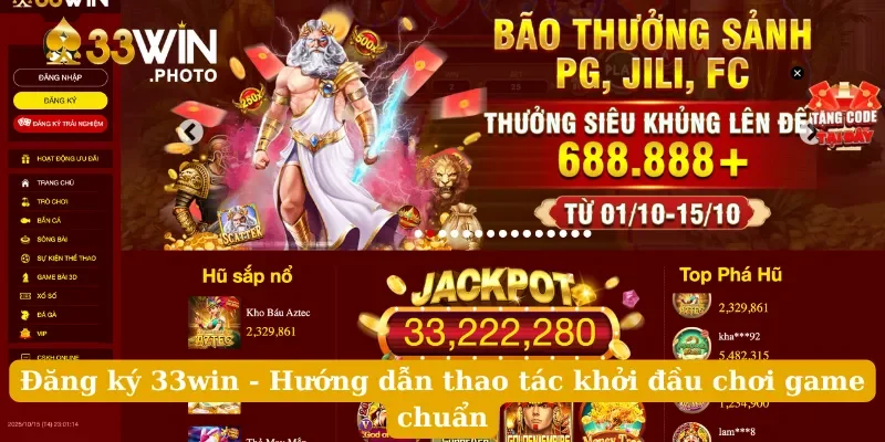 Đăng Ký 33win - Hướng Dẫn Thao Tác Khởi Đầu Chơi Game Chuẩn