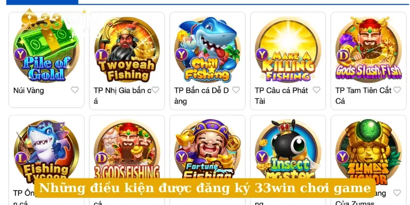 Những điều kiện được đăng ký 33win chơi game