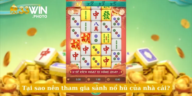 Tại sao nên tham gia sảnh nổ hũ của nhà cái?